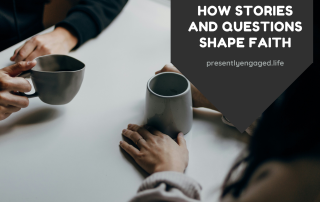 Title: How Stories and Questions Shape Faith