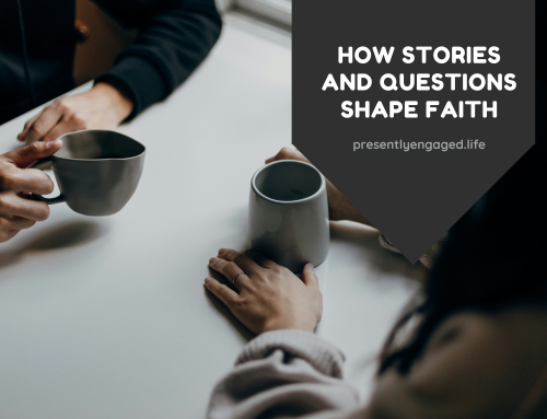 How Stories and Questions Shape Faith